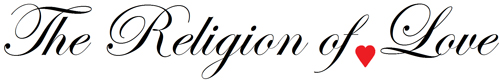 The Religion of Love The Religion of Love